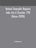 National geographic Magazine Index July to December 1920 (Volume XXXVIII)