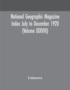 National geographic Magazine Index July to December 1920 (Volume XXXVIII) - Unknown