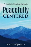 Peacefully Centered: A Guide to Spiritual Serenity