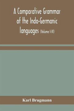A comparative grammar of the Indo-Germanic languages - Brugmann, Karl