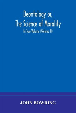 Deontology or, The science of morality - Bowring., John