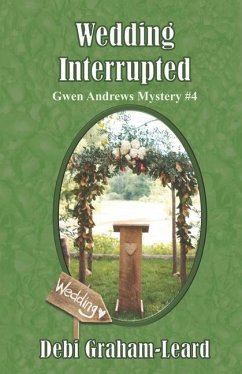 Wedding Interrupted: Gwen Andrews Mystery #4 - Graham-Leard, Debi