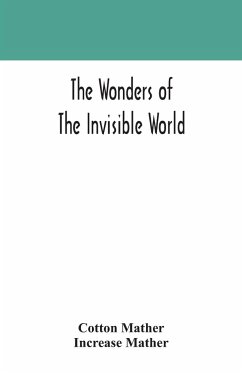 The wonders of the invisible world - Mather, Cotton; Mather, Increase