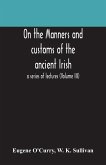 On the manners and customs of the ancient Irish