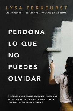 Perdona Lo Que No Puedes Olvidar - Terkeurst, Lysa