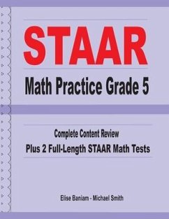 STAAR Math Practice Grade 5: Complete Content Review Plus 2 Full-length STAAR Math Tests - Baniam, Michael; Baniam, Elise