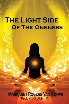 The Light Side of the Oneness - Rogers van Coops Ph. D DCH (IM), Margaret