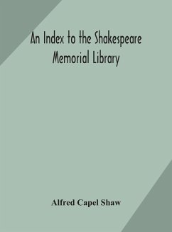 An index to the Shakespeare memorial library - Capel Shaw, Alfred