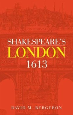 Shakespeare's London 1613 (eBook, PDF) - Bergeron, David M.