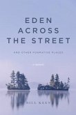 Eden Across the Street and Other Formative Places: A Memoir