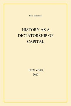 History as a Dictatorship of Capital - Stipanovic, Boro