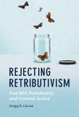 Rejecting Retributivism Rejecting Retributivism