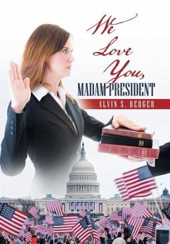We Love You, Madam President - Berger, Alvin S.
