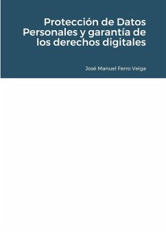Protección de Datos Personales y garantía de los derechos digitales - Ferro Veiga, José Manuel
