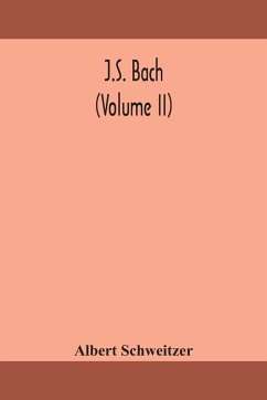 J.S. Bach (Volume II) - Schweitzer, Albert