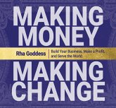 Making Money, Making Change: Build Your Business, Make a Profit, and Serve the World