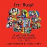 I'm Busy! A picture book for... - Bild 1