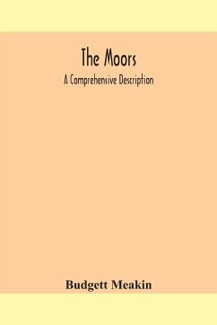 The Moors; a comprehensive description - Meakin, Budgett