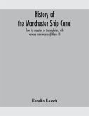 History of the Manchester Ship Canal, from its inception to its completion, with personal reminiscences (Volume II)