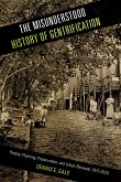 The Misunderstood History of Gentrification: People, Planning, Preservation, and Urban Renewal, 1915-2020