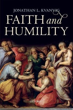 Faith and Humility - Kvanvig, Jonathan L