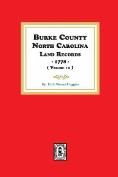 Burke County, North Carolina Land Records, 1778. ( Volume #1 ) - Huggins, Edith Warren