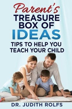 Parent's Treasure Box of IDEAS: Tips To Help You Teach Your Child - Rolfs, Judith