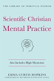Scientific Christian Mental Practice: Also Includes High Mysticism