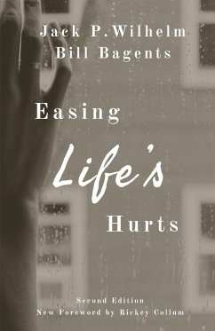 Easing Life's Hurts - Wilhelm, Jack P; Bagents, Bill