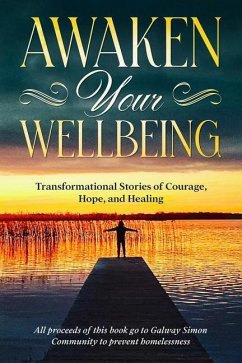 Awaken Your Wellbeing: Transformational Stories of Courage, Hope, and Healing - Galway Simon Community