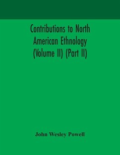 Contributions to North American ethnology (Volume II) (Part II) - Wesley Powell, John