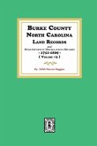 Burke County, North Carolina Land Records and more important Miscellaneous Records 1751-1809. ( Volume #3 )