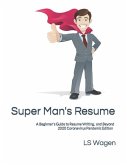 Super Man's Resume: A Beginner's Guide to Resume Writing, and Beyond 2020 Coronavirus Pandemic Edition