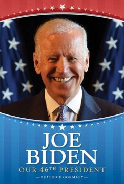 Joe Biden: Our 46th President - Gormley, Beatrice