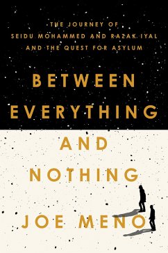 Between Everything and Nothing: The Journey of Seidu Mohammed and Razak Iyal and the Quest for Asylum - Meno, Joe