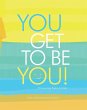 You Get to Be You - Bild 1