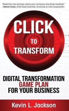 Click to Transform: Digital Transformation Game Plan for Your Business - Jackson, Kevin L.