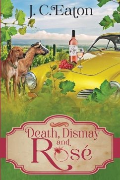 Death, Dismay and Rosé - Eaton, J. C.