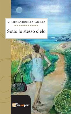 Sotto lo stesso cielo - Sabella, Monica Antonella