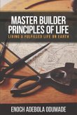 Master Builder Principles of Life: Living a Fulfilled Life on Earth