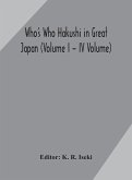 Who's Who Hakushi in Great Japan (Volume I - IV Volume) Hogaku Hakushi (Hakushi of Law) and Yakugaku Hakushi (Hakushi of Pharmacology)