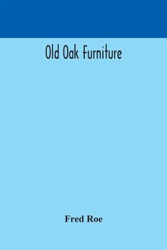Old oak furniture - Roe, Fred