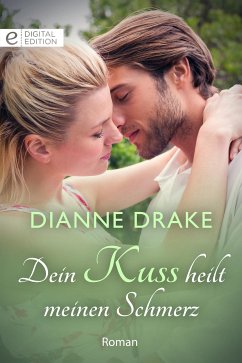 Dein Kuss heilt meinen Schmerz (eBook, ePUB) - Drake, Dianne