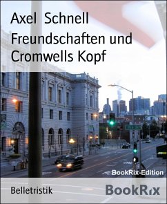 Freundschaften und Cromwells Kopf (eBook, ePUB) - Schnell, Axel