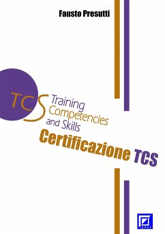 La Certificazione TCS (Training Competencies and Skills). Training Model EMeS (Educational Methodological Strategies). (fixed-layout eBook, ePUB) - Presutti, Fausto
