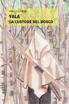 Yala. La Custode Del Bosco (eBook, ePUB) - Etzi, Marcella