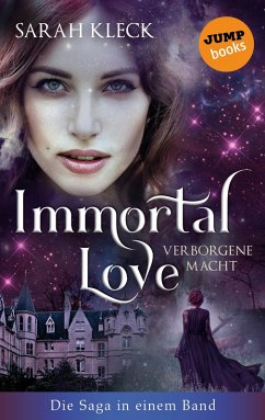 Immortal Love - Verborgene Macht: Die Saga in einem Band (eBook, ePUB) - Kleck, Sarah