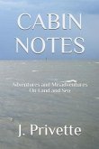 Cabin Notes: Adventures and Misadventures on Land and Sea