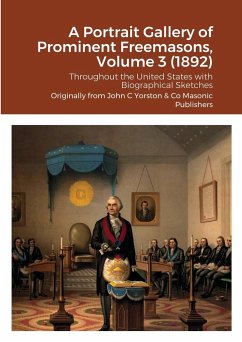 A Portrait Gallery of Prominent Freemasons, Volume 3 (1892) - Yorston Publishers, John C