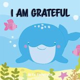 I am grateful: Helping children develop confidence, self-belief, resilience and emotional growth through character strengths and posi